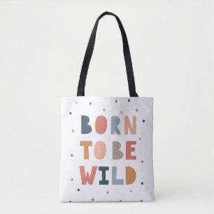 Born to be Wild Tote Bag