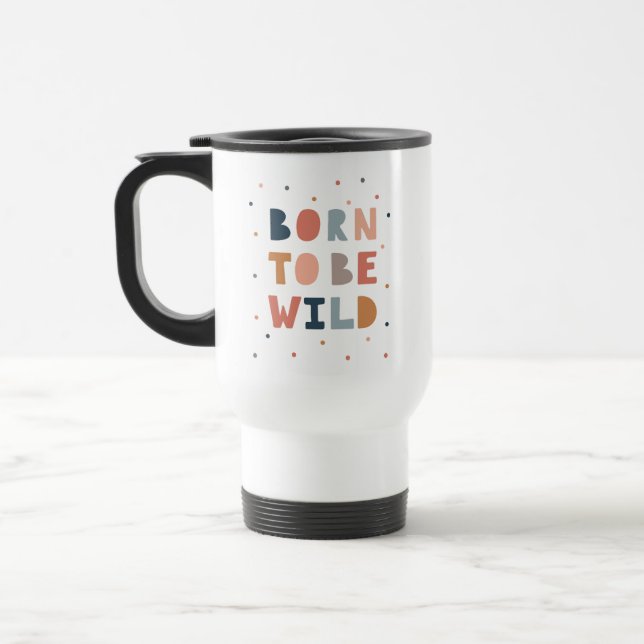 Born to be Wild Travel Mug (Left)