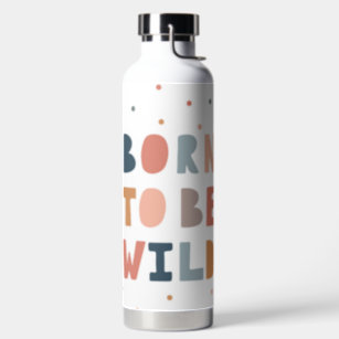 Born to be Wild Water Bottle