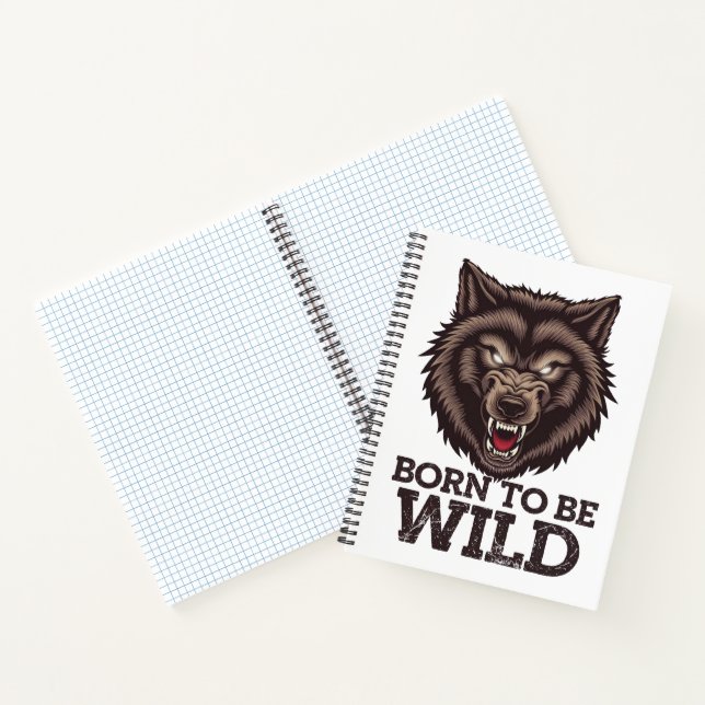 Born to Be Wild Wolf: Untamed Alpha Spirit Notebook (Inside)