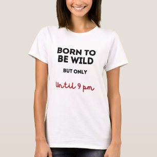 Born to Be Wild Woman T-Shirt