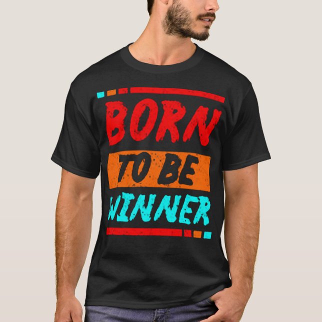 Born to be winner T-Shirt (Front)