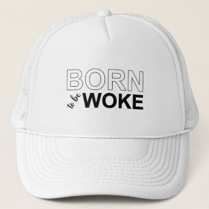 Born To Be Woke Trucker Hat