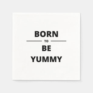BORN TO BE YUMMY NAPKIN
