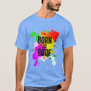 Born to Boof Colour Paint Splash T-Shirt