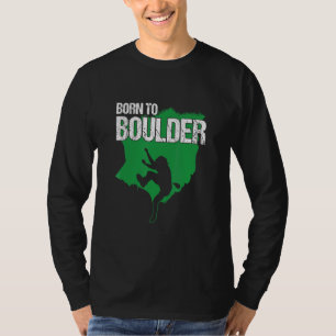 Born To Boulder Climber Mountaineering Carabiner A T-Shirt