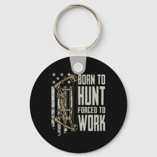 Born To Bow Hunt Forced To Work - Funny Archery Bo Key Ring