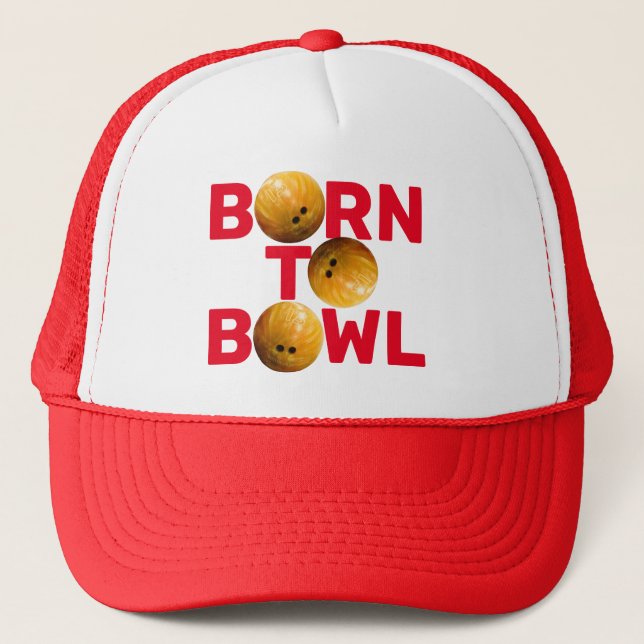 Born To Bowl Bowler Bowling Fun Trucker Hat (Front)