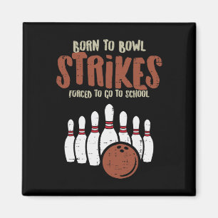 Born To Bowl Strikes Forced School Funny Bowling P Magnet
