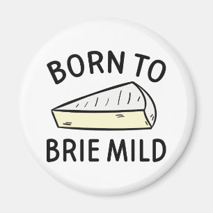 Born To Brie Wild Magnet