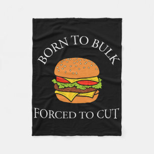 Born To Bulk Forced To Cut Burger Addict Fast Food Fleece Blanket