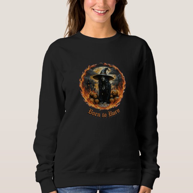 Born to Burn Witch Halloween Sweatshirt (Front)