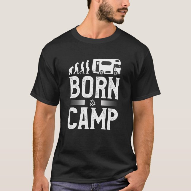 Born To Camp Camping Camper Motorhome Trailer T-Shirt (Front)