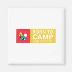 Born to Camp Forced To Go To Magnet