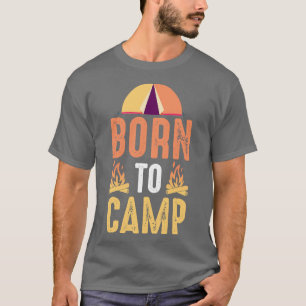 Born To Camp  T-Shirt