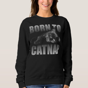 BORN TO CATNAP SWEATSHIRT