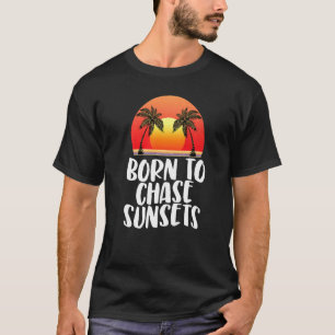 Born To Chase Sunsets  Women Sunset Love Nature T-Shirt