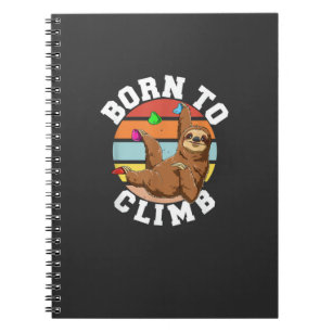 Born To Climb - Bouldering and Rock Climbing Sloth Notebook