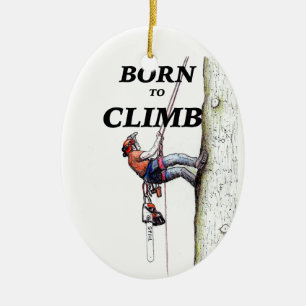 Born to climb Tree Surgeon Arborist Ceramic Tree Decoration