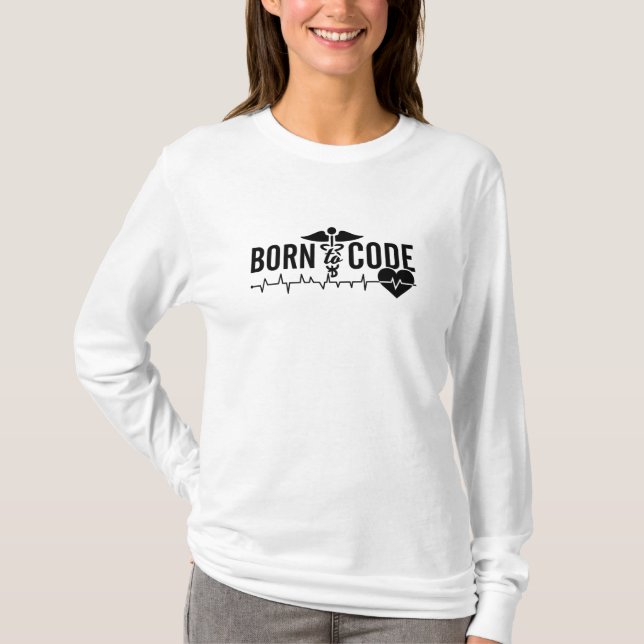 Born To Code Medical Coder Programmer ICD Coding T-Shirt (Front)