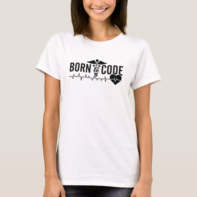 Born To Code Medical Coder Programmer ICD Coding T-Shirt (Front)