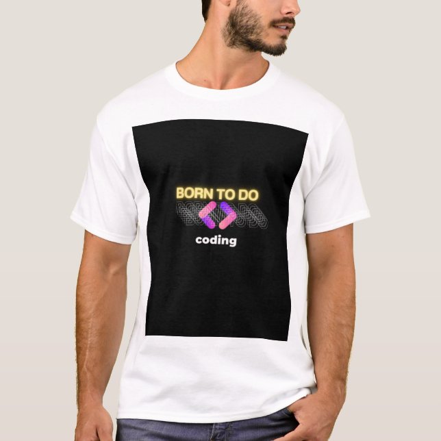 Born to Code – Passion for Programming T-Shirt (Front)