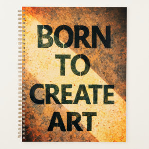 Born to Create Art Motivational Quote Textured Wal Planner
