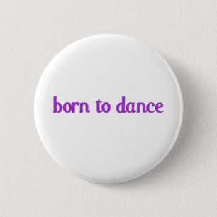 Born To Dance 6 Cm Round Badge