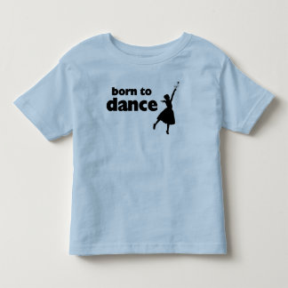 Born to Dance Ballet Toddler T-Shirt