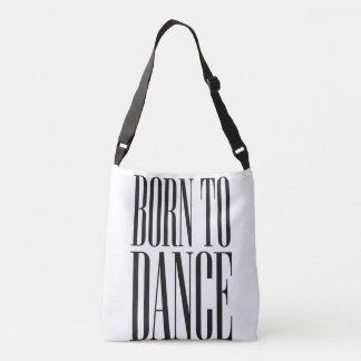 Born to Dance Minimalist Dance Quote T-Shirt Crossbody Bag