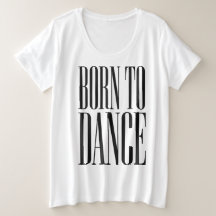 Born to Dance Minimalist Dance Quote T-Shirt