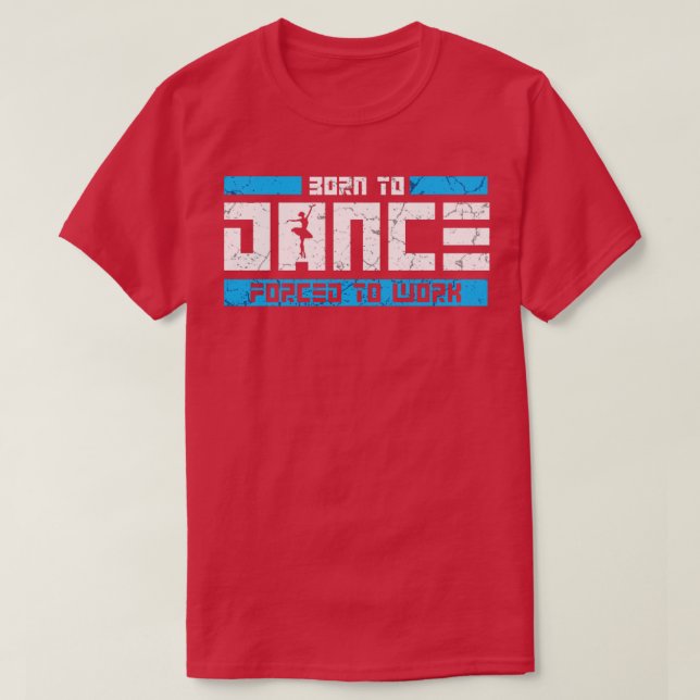 Born To Dance T-Shirt (Design Front)