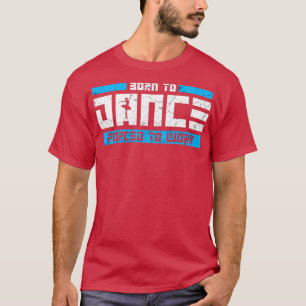 Born To Dance T-Shirt