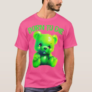 Born To Die Existentialist Meme Design T-Shirt