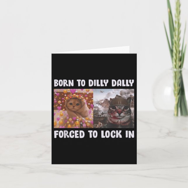 Born To Dilly Dally Forced To Lock In Cat Funny Ca Card (Front)