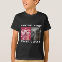 Born To Dilly Dally Forced To Lock In Cat Meme