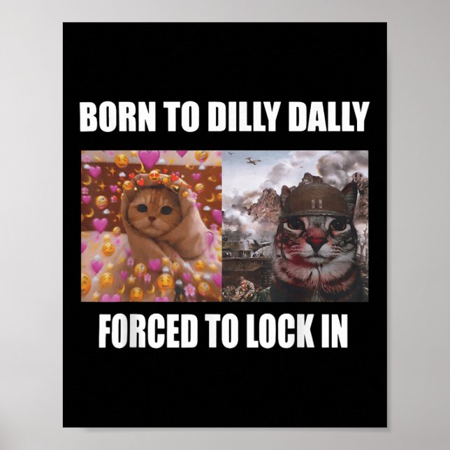 Born To Dilly Dally Forced To Lock In Meme Sarcast Poster (Front)
