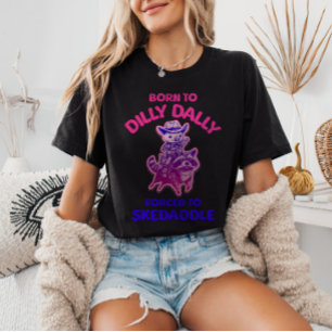 Born to Dilly Dally Forced to Skedaddle Cowboy Pig T-Shirt