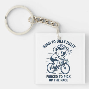 Born to Dilly Dally Pick Up The Pace Koala Bike Key Ring