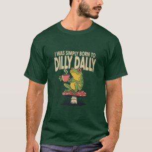 Born to Dilly Dally Vintage Frog Funny Retro  T-Shirt