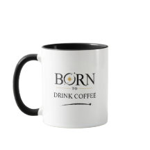 Born to Drink Coffee - Mug Personalisation