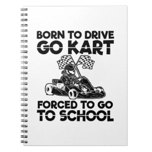 Born to drive go kart Racing Motorsport Gift Notebook
