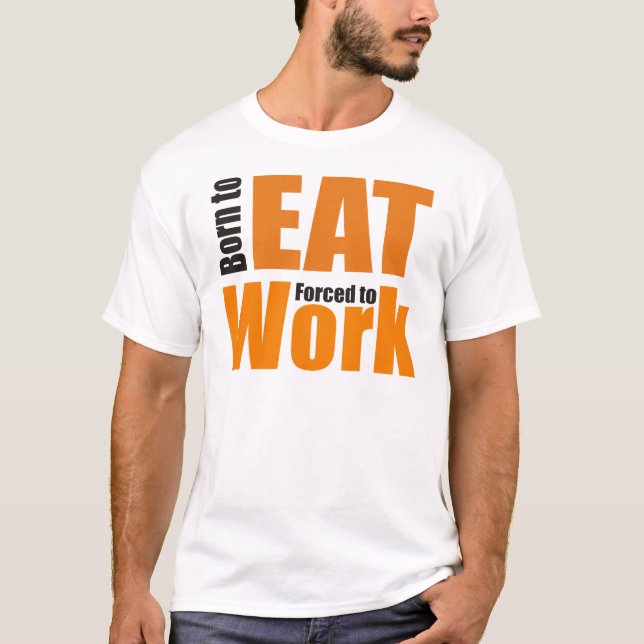 born to eat shirt (Front)