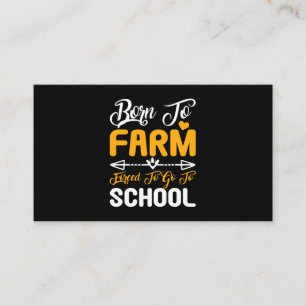 Born To Farm Forced To Go To School Business Card