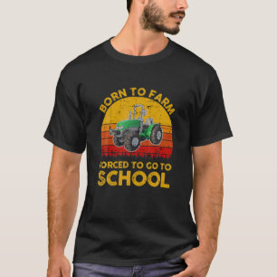 Born To Farm Forced To Go To School Tractor Retro T-Shirt