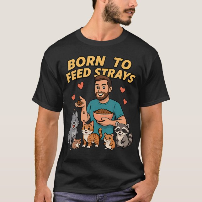 Born To Feed Strays For T-Shirt (Front)