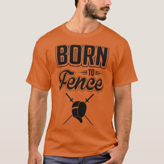 Born to fence T-Shirt