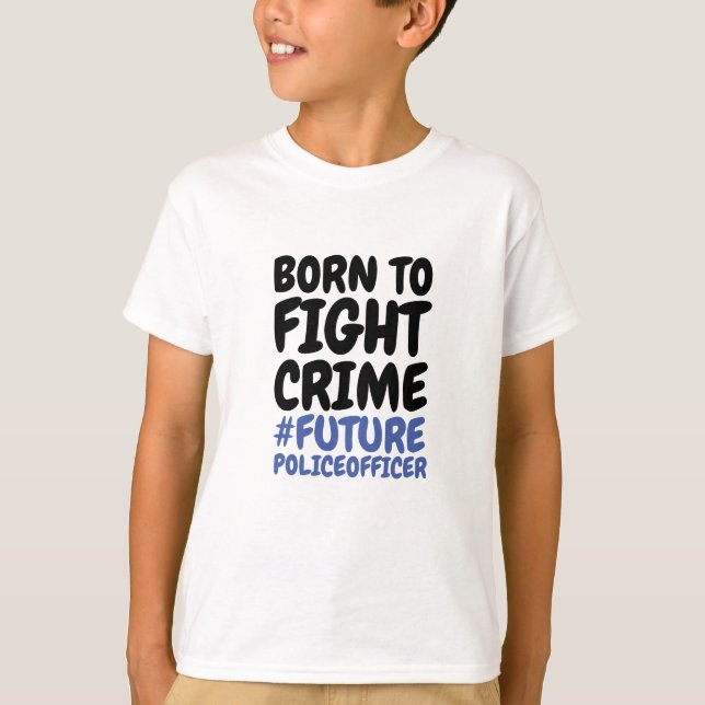 Born to Fight Crime T-Shirt (Front)