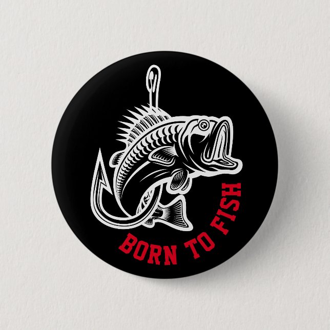 Born To Fish 6 Cm Round Badge (Front)