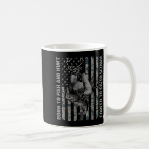 Born To Fish And Hunt Forced To Go To School Coffee Mug